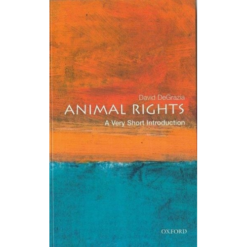 David DeGrazia - Animal Rights: A Very Short Introduction