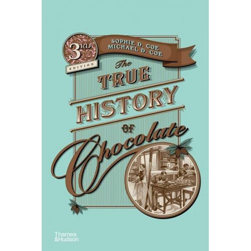 Sophie D. Coe - The True History of Chocolate