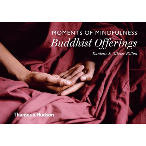 Danielle Follmi Olivier Follmi - Moments of Mindfulness: Buddhist Offerings