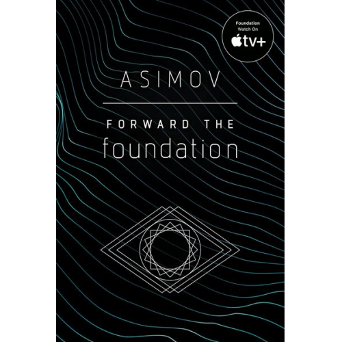 Isaac Asimov - Forward the Foundation