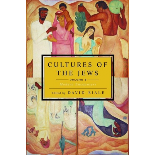 David Biale - Cultures of the Jews, Volume 3: Modern Encounters