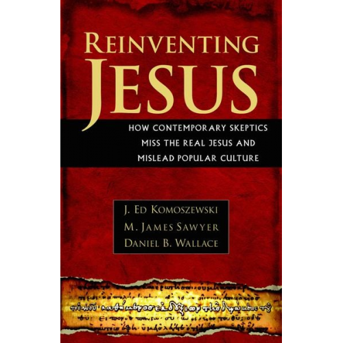 J. Ed Komoszewski M. James Sawyer Daniel B. Wallace - Reinventing Jesus