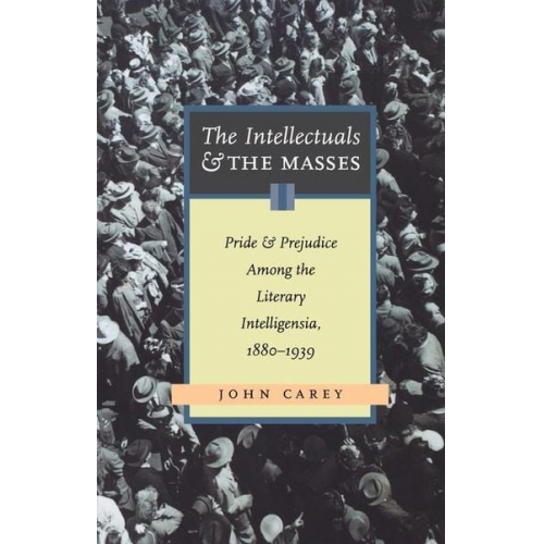 John Carey - The Intellectuals and the Masses