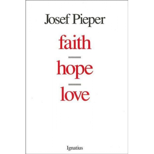 Josef Pieper - Faith, Hope, Love