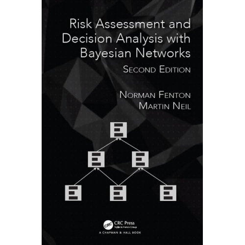 Martin Neil Norman Fenton - Risk Assessment and Decision Analysis with Bayesian Networks