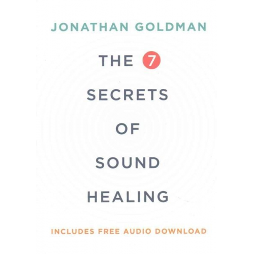 Jonathan Goldman - The 7 Secrets of Sound Healing