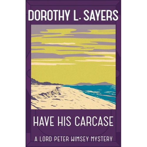 Dorothy L. Sayers - Have His Carcase