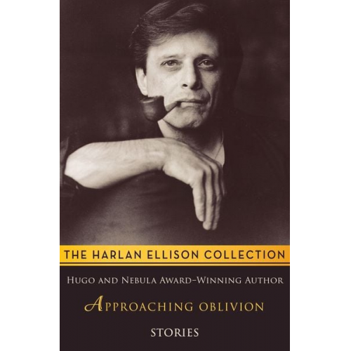 Harlan Ellison - Approaching Oblivion: Stories