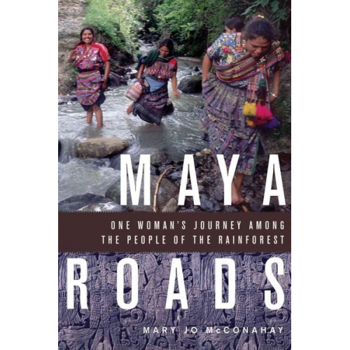 Mary Jo McConahay - Maya Roads