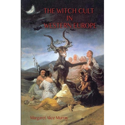 Margaret Murray - The Witch Cult in Western Europe