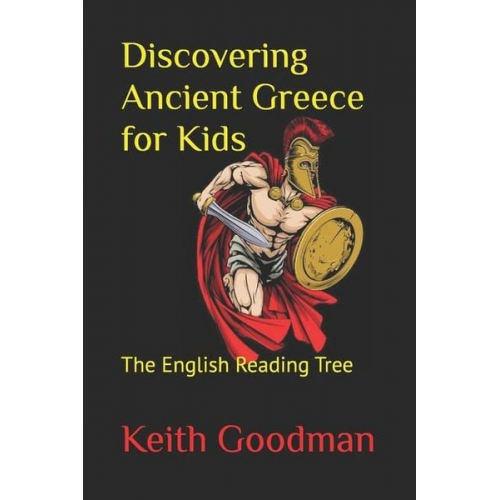 Keith Goodman - Discovering Ancient Greece for Kids: The English Reading Tree