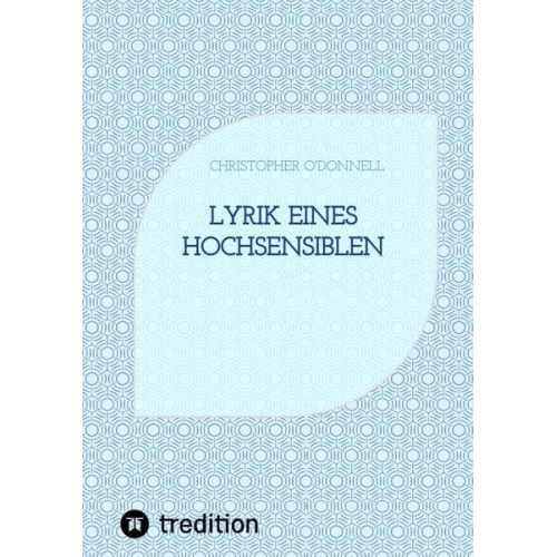 Christopher O'Donnell - Lyrik eines Hochsensiblen