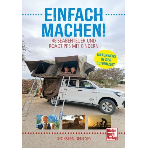 Thorsten Dentges - Einfach machen! Reiseabenteuer und Roadtrips mit Kindern