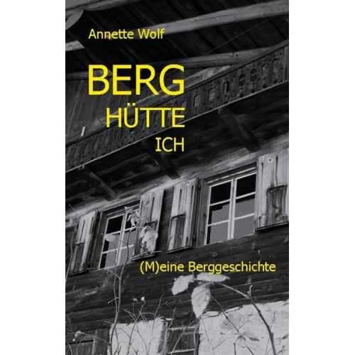 Annette Wolf - Berg Hütte ich