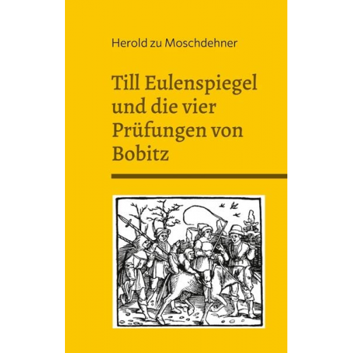 Herold zu Moschdehner - Till Eulenspiegel und die vier Prüfungen von Bobitz