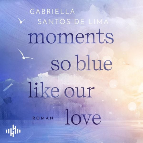 Gabriella Santos de Lima - Moments, so blue, like our love (Eternity 1)