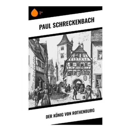 Paul Schreckenbach - Der König von Rothenburg