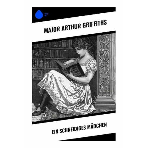 Major Arthur Griffiths - Ein schneidiges Mädchen