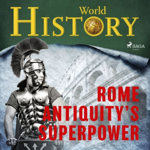 World History - Rome - Antiquity's superpower