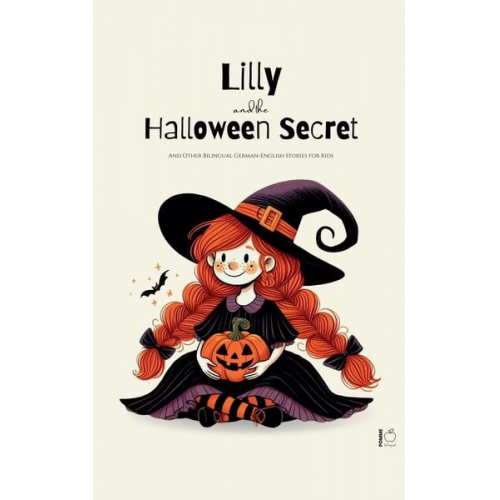 Pomme Bilingual - Lilly And The Halloween Secret And Other Bilingual German-English Stories for Kids