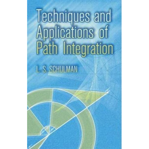 L. S. Schulman - Techniques and Applications of Path Integration