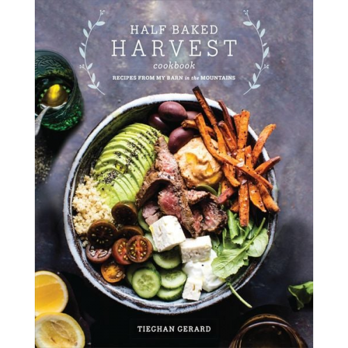 Tieghan Gerard - Half Baked Harvest Cookbook
