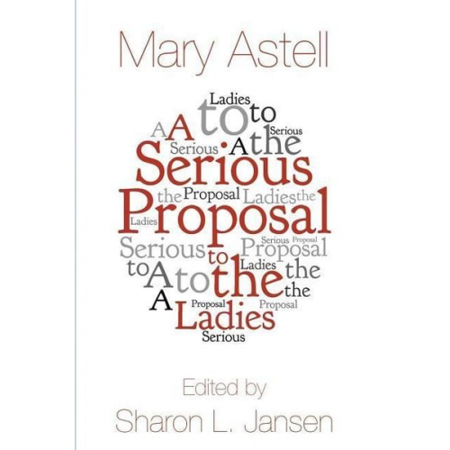 Mary Astell - A Serious Proposal to the Ladies