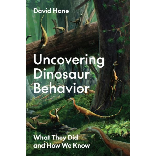 David Hone - Uncovering Dinosaur Behavior