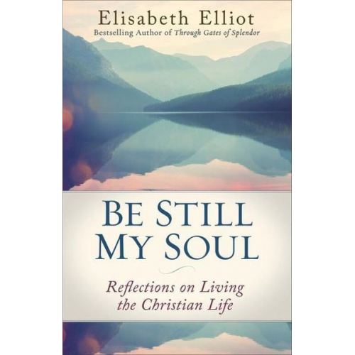 Elisabeth Elliot - Be Still My Soul