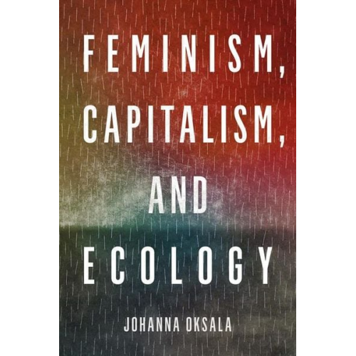 Johanna Oksala - Feminism, Capitalism, and Ecology