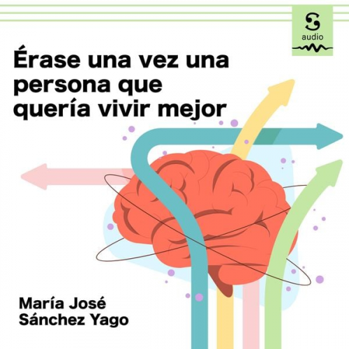 María José Sánchez Yago - Érase una vez una persona que quería vivir mejor