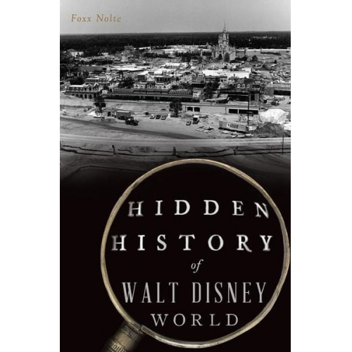 Foxx Nolte - Hidden History of Walt Disney World