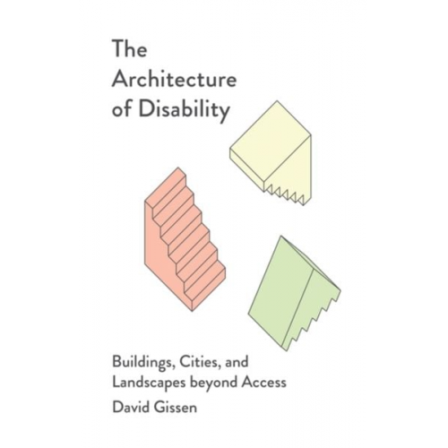 David Gissen - The Architecture of Disability