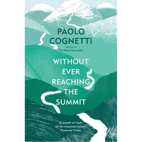 Paolo Cognetti - Without Ever Reaching the Summit