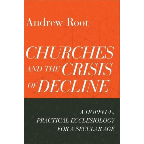 Andrew Root - Churches and the Crisis of Decline