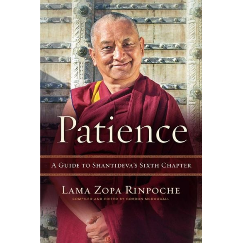 Zopa Rinpoche - Patience: A Guide to Shantideva's Sixth Chapter