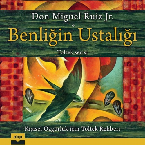 Don Miguel Ruiz Jr. - Benliğin Ustalığı