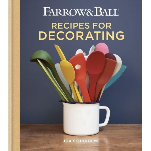 Joa Studholme - Farrow & Ball Recipes for Decorating