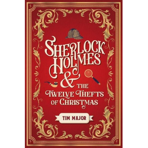 Tim Major - Sherlock Holmes and The Twelve Thefts of Christmas