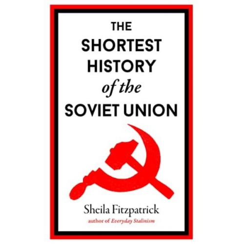 Sheila Fitzpatrick - The Shortest History of the Soviet Union