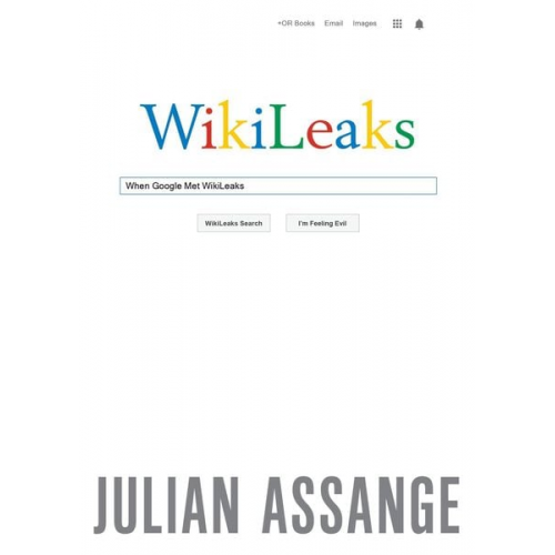 Julian Assange - When Google Met Wikileaks