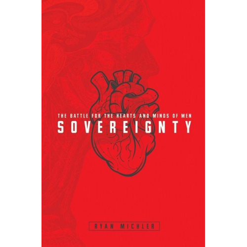 Ryan Michler - Sovereignty: The Battle for the Hearts and Minds of Men