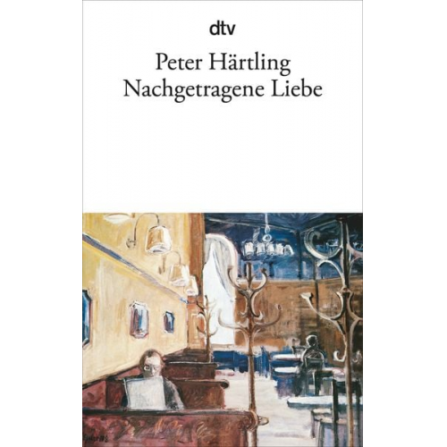 Peter Härtling - Nachgetragene Liebe