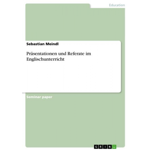 Sebastian Meindl - Präsentationen und Referate im Englischunterricht