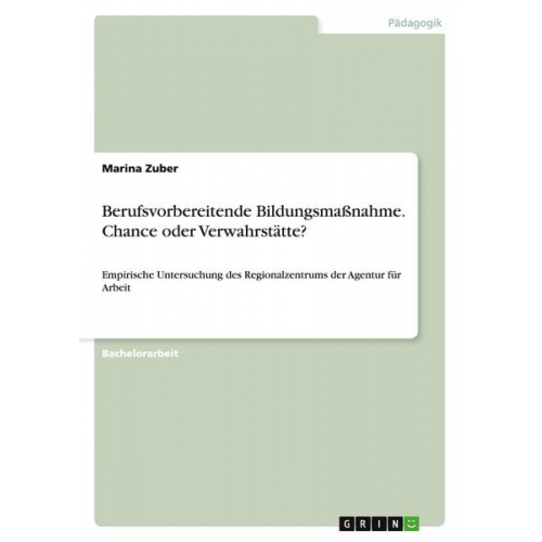 Marina Zuber - Berufsvorbereitende Bildungsmaßnahme. Chance oder Verwahrstätte?