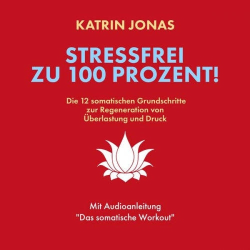 Katrin Jonas - Stressfrei zu 100 Prozent!