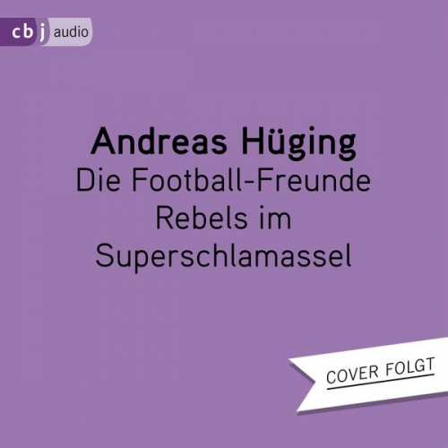 Andreas Hüging - Die Football-Freunde – Rebels im Superschlamassel