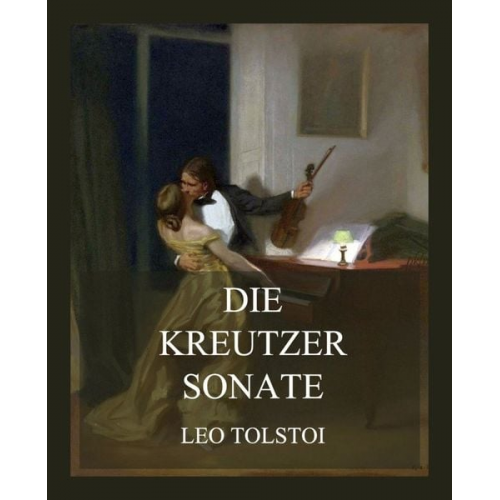 Leo N. Tolstoi - Die Kreutzersonate