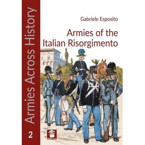 Gabriele Esposito - Armies of the Italian Risorgimento