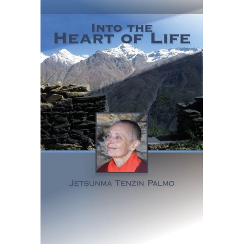 Jetsunma Tenzin Palmo - Into the Heart of Life